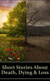 Short Stories About Death, Dying and Loss (eBook, ePUB) Short Stories About Death, Dying and Loss (eBook, ePUB)