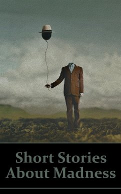 Short Stories on Madness (eBook, ePUB) - Poe, Edgar Allan; Anstey, F.; Chambers, Robert W