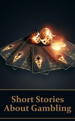 Short Stories About Gambling (eBook, ePUB) - Pushkin, Alexander; Joyce, James; D'Arcy, Ella