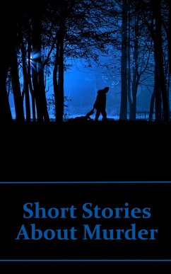 Short Stories About Murder (eBook, ePUB) - Poe, Edgar Allan; Dickens, Charles; Glaspell, Susan