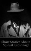 Short Stories About Spies & Espionage (eBook, ePUB)