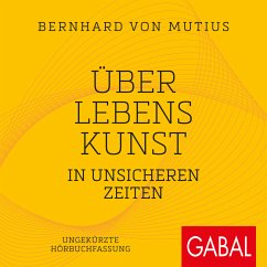 Über Lebenskunst in unsicheren Zeiten (MP3-Download) - von Mutius, Bernhard
