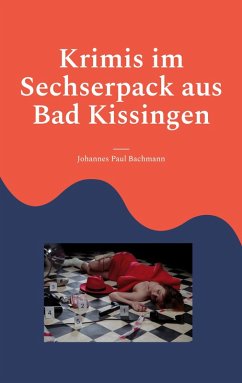 Krimis im Sechserpack aus Bad Kissingen (eBook, ePUB) - Bachmann, Johannes Paul