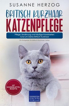 Britisch Kurzhaar Katzenpflege - Pflege, Ernährung und häufige Krankheiten rund um Deine Britisch Kurzhaar (eBook, ePUB) - Herzog, Susanne