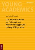 Das Weltverständnis im Frühwerk von Martin Heidegger und Ludwig Wittgenstein (eBook, PDF)