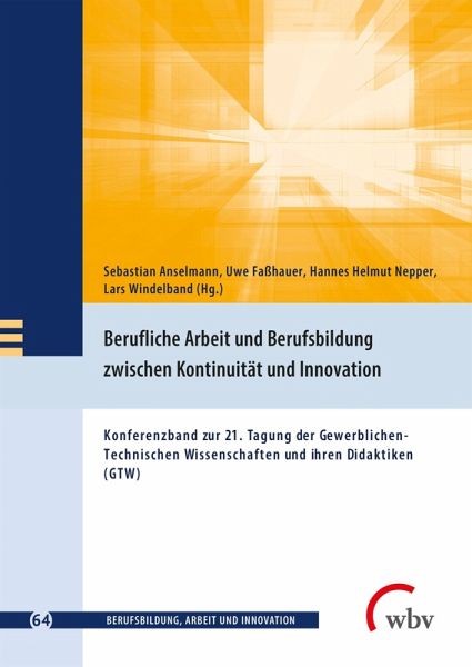 Berufliche Arbeit und Berufsbildung zwischen Kontinuität und Innovation (eBook, PDF) Berufliche Arbeit und Berufsbildung zwischen Kontinuität und Innovation (eBook, PDF)