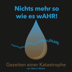 Nichts mehr so wie es wAHR!: Gezeiten einer Katastrophe (MP3-Download) - Martin, Marco