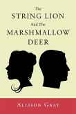 The String Lion And The Marshmallow Deer (eBook, ePUB)