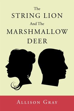 The String Lion And The Marshmallow Deer (eBook, ePUB) - Gray, Allison