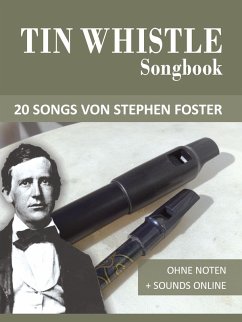 Tin Whistle Songbook - 20 Songs von Stephen C. Foster (eBook, ePUB) - Boegl, Reynhard; Schipp, Bettina