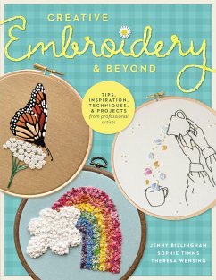 Creative Embroidery and Beyond (eBook, ePUB) - Billingham, Jenny; Timms, Sophie; Wensing, Theresa