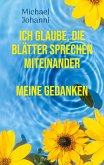 Ich glaube, die Blätter sprechen miteinander (eBook, ePUB) Ich glaube, die Blätter sprechen miteinander (eBook, ePUB)