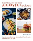 Super Easy and Delicious Air Fryer Recipes (eBook, ePUB)