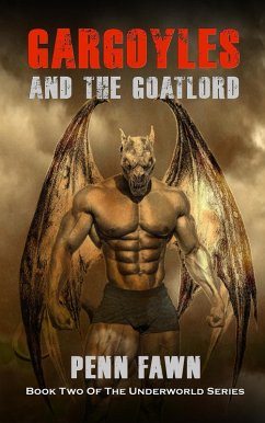 Gargoyles and the Goatlord (The Underworld Series, #2) (eBook, ePUB) - Fawn, Penn