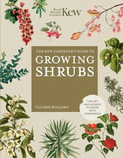 The Kew Gardener's Guide to Growing Shrubs (eBook, ePUB) - Boujard, Valérie; Kew Royal Botanic Gardens