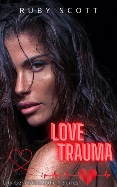 Love Trauma (City General: Medic 1, #3) (eBook, ePUB) - Scott, Ruby