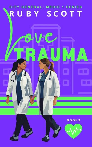 Love Trauma (City General: Medic 1, #3) (eBook, ePUB) Love Trauma (City General: Medic 1, #3) (eBook, ePUB)