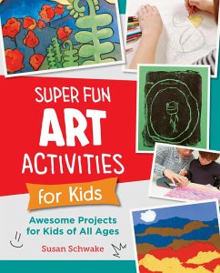 Super Fun Art Activities for Kids (eBook, ePUB) - Schwake, Susan