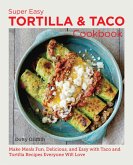 Super Easy Tortilla and Taco Cookbook (eBook, ePUB)