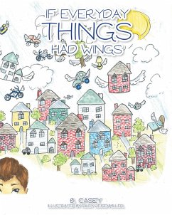 If Everyday Things Had Wings (eBook, ePUB) - Illustrated by Riley Weisenmiller, B. Casey