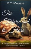 The Tortoise and the Hare : An Imaginary Writing Battle Between Famous Legendary Writers. (eBook, ePUB)