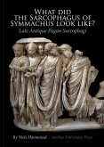 What did the sarcophagus of Symmachus look like? (eBook, PDF)