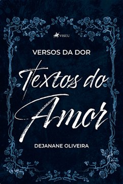 Versos da dor, textos do amor (eBook, ePUB) - Oliveira, Dejanane