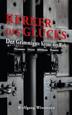 Kerker des Glücks (eBook, ePUB) - Wiesmann, Wolfgang