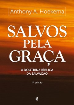 Salvos pela graça (eBook, ePUB) - Hoekema, Anthony A.