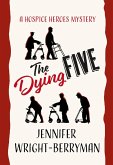 The Dying Five (A Hospice Heroes Mystery, #1) (eBook, ePUB)