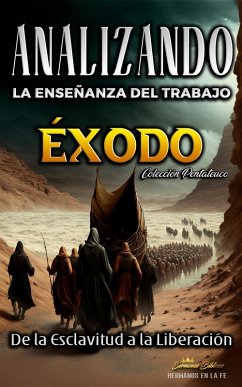 Cover Analizando la Enseñanza del Trabajo en Éxodo: De la Esclavitud a la Liberación (La Enseñanza del Trabajo en la Biblia, #2) (eBook, ePUB)