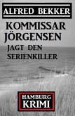Kommissar Jörgensen jagt den Serienkiller: Hamburg Krimi (eBook, ePUB)