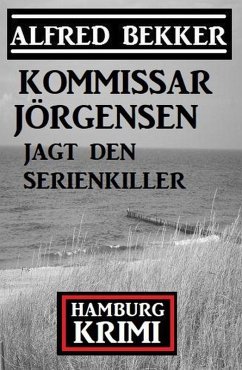 Kommissar Jörgensen jagt den Serienkiller: Hamburg Krimi (eBook, ePUB) - Bekker, Alfred
