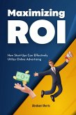 Maximizing ROI: How Start-Ups Can Effectively Utilize Online Advertising (eBook, ePUB)