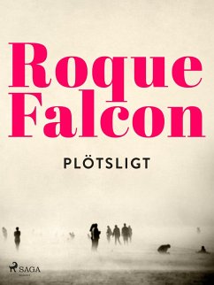 Plötsligt (eBook, ePUB) - Falcon, Roque