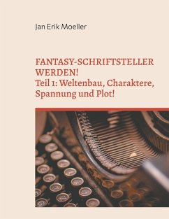Fantasy-Schriftsteller werden! (eBook, ePUB) - Moeller, Jan Erik