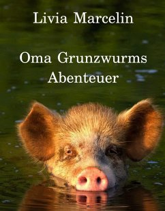 Oma Grunzwurms Abenteuer (eBook, ePUB) - Marcelin, Olivia