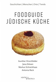 Foodguide Jüdische Küche (eBook, ePUB) - Hirschfelder, Gunther; Reck, Antonia; Schreckhaas, Markus; Stöxen, Jana