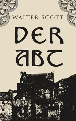 Der Abt (eBook, ePUB) - Scott, Walter