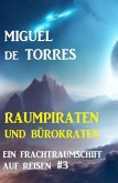 Ein Frachtraumschiff auf Reisen 3: Raumpiraten und Bürokraten (eBook, ePUB)