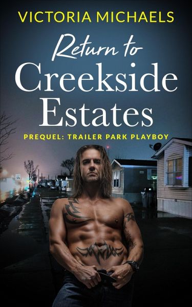 Return to Creekside Estates - Prequel: Trailer Park Playboy (eBook, ePUB) Return to Creekside Estates - Prequel: Trailer Park Playboy (eBook, ePUB)