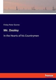 Mr. Dooley - Dunne, Finley Peter