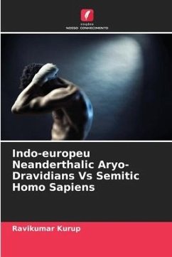 Indo-europeu Neanderthalic Aryo-Dravidians Vs Semitic Homo Sapiens - Kurup, Ravikumar