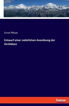 Entwurf einer natürlichen Anordnung der Orchideen Entwurf einer natürlichen Anordnung der Orchideen