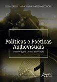 Políticas e Poéticas Audiovisuais: diálogos sobre Cinema e Educação (eBook, ePUB)
