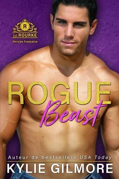 Rogue Beast - Version française (Les Rourke de New York 6) (eBook, ePUB) - Gilmore, Kylie