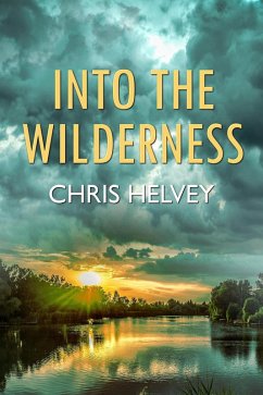 Into the Wilderness (eBook, ePUB) - Helvey, Chris