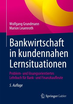 Bankwirtschaft in kundennahen Lernsituationen - Grundmann, Wolfgang;Leuenroth, Marion