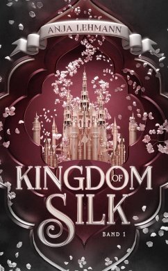 Kingdom of Silk - Lehmann, Anja