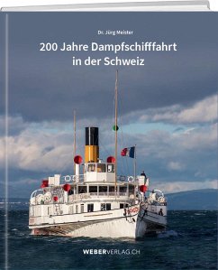 200 Jahre Dampfschifffahrt in der Schweiz - Meister, Jürg